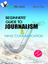 Beginners' Guide to Journalism & Mass Communication (eBook)